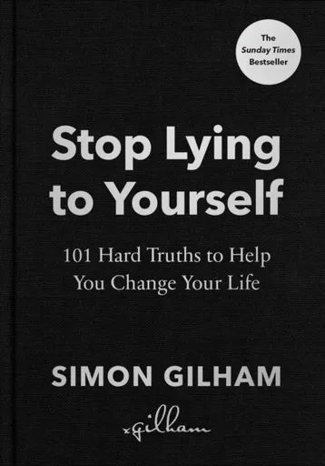 Stop Lying to Yourself - Simon Gilham