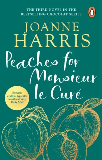 Peaches for Monsieur le Cure (Chocolat 3) - Joanne Harrisová