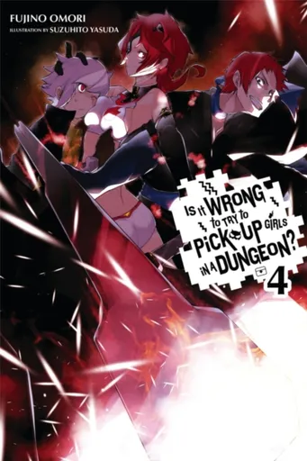 Is It Wrong to Try to Pick Up Girls in a Dungeon?, Vol. 4 (Novel) - Omori Fujino