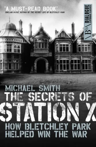 Secrets of Station X - Michael Smith