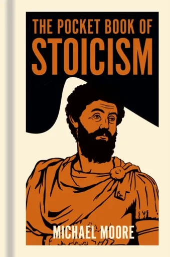 The Pocket Book of Stoicism - Michael Moore