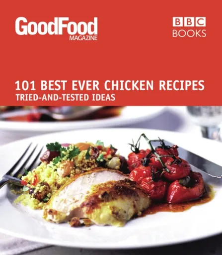 Good Food: Best Ever Chicken Recipes - Good Food Guides