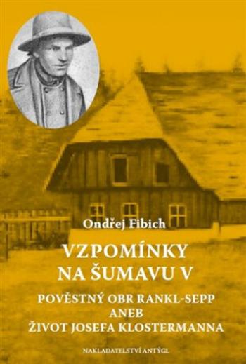 Vzpomínky na Šumavu V. - Ondřej Fibich