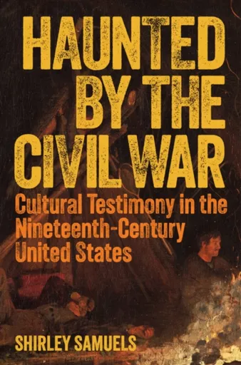 Haunted by the Civil War - Shirley Samuels