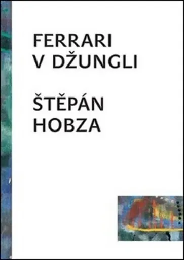 Ferrari v džungli - Štěpán Hobza