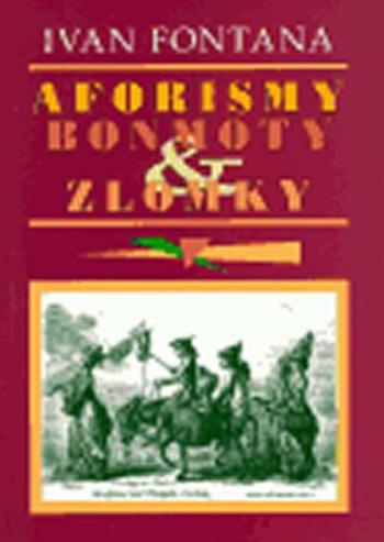 Aforismy, bonmoty a zlomky - Ivan Fontana