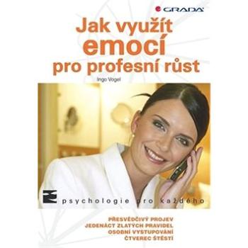 Jak využít emocí pro profesní růst (978-80-247-2735-6)