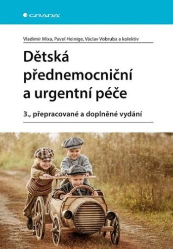 Dětská přednemocniční a urgentní péče - Vladimír Mixa, Pavel Heinige, Václav Vobruba