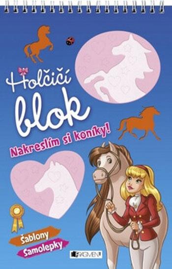 Holčičí blok Nakreslím si koníky!