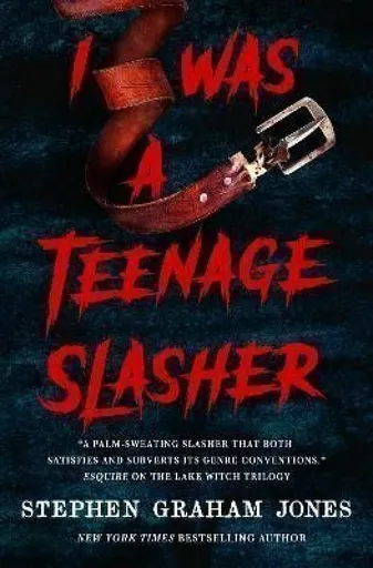 I Was a Teenage Slasher - Stephen Graham Jones
