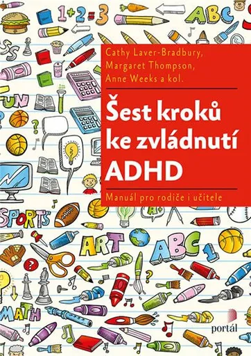 Šest kroků ke zvládnutí ADHD - Cathy Laver-Bradbury, Margaret Thompson, Anne Weeks