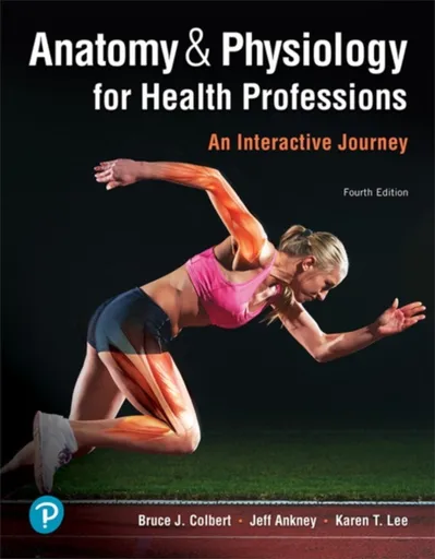 Anatomy & Physiology for Health Professions - Karen Lee, Bruce Colbert, Jeff Ankney