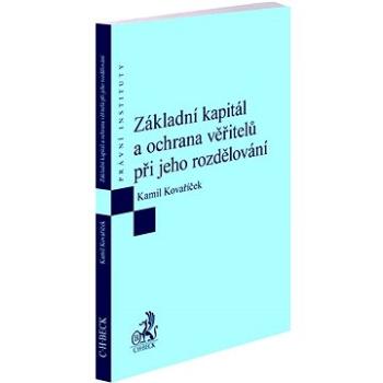 Základní kapitál a ochrana věřitelů při jeho rozdělování (978-80-7400-866-5)