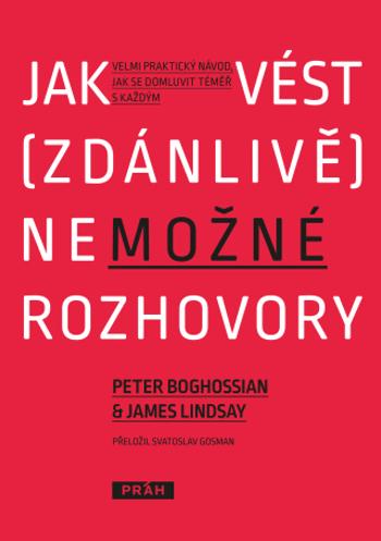 Jak vést (zdánlivě) nemožné rozhovory - Peter Boghossian, James Lindsay - e-kniha