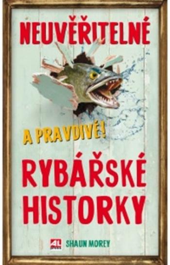 Neuvěřitelné a pravdivé rybařské historky - Shaun Morey