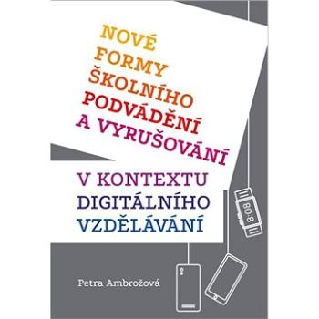 Nové formy školního podvádění a vyrušování: v kontextu digitálního vzdělávání (978-80-7465-451-0)