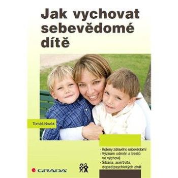 Jak vychovat sebevědomé dítě (978-80-247-4522-0)