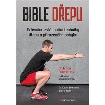 Bible dřepu: Průvodce zvládnutím techniky dřepu a přirozeného pohybu (978-80-271-3489-2)