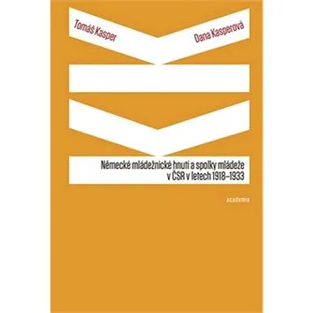Německé mládežnické hnutí a spolky mládeže v ČSR v letech 1918-1933 (978-80-200-2624-8)