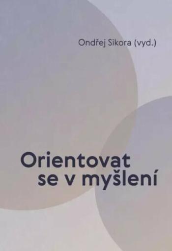 Orientovat se v myšlení - Ondřej Síkora