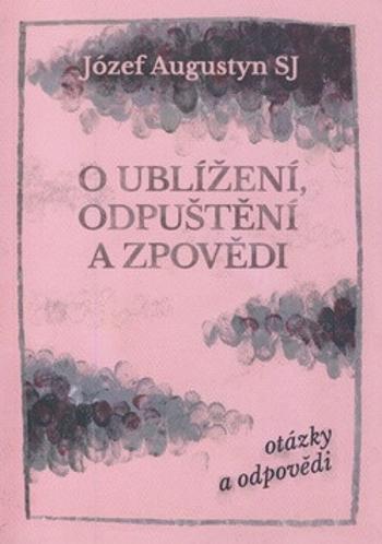 O ublížení, odpuštění a zpovědi - Józef Augustyn