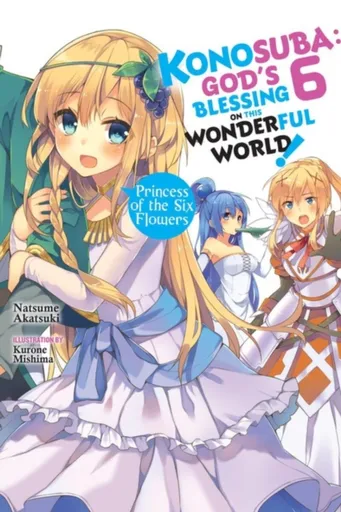 Konosuba: God's Blessing on This Wonderful World!, Vol. 6 (Novel) - Akatsuki Natsume