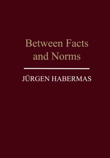 Between Facts and Norms - Jürgen Habermas
