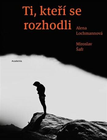 Ti, kteří se rozhodli - Miroslav Šafr, Alena Lochmannová