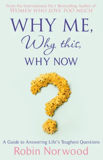 Why Me, Why This, Why Now? - Robin Norwood