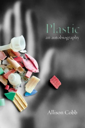 Plastic - Allison Cobb