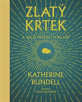 Zlatý krtek a další mizející poklady - Katherine Rundellová