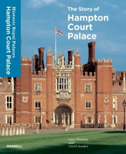 Story of Hampton Court Palace - Worsley Lucy, David Souden