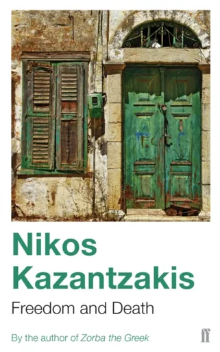 Freedom and Death - Nikos Kazantzakis