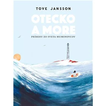 Otecko a more: Príbehy zo sveta Muminovcov (978-80-556-5491-1)