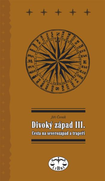 Divoký západ III. Cesta na severozápad - Jiří Černík - e-kniha