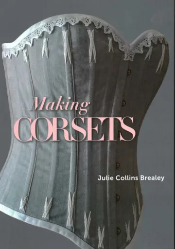 Making Corsets - Julie Collins Brealey