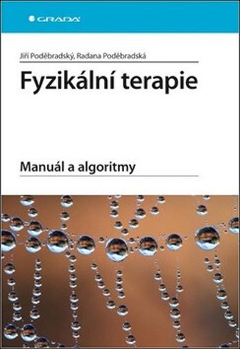 Fyzikální terapie - Manuál a algoritmy - Jiří Poděbradský, Radana Poděbradská