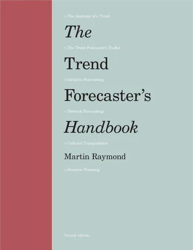 The Trend Forecaster's Handbook - Martin Raymond
