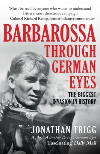 Barbarossa Through German Eyes - Jonathan Trigg
