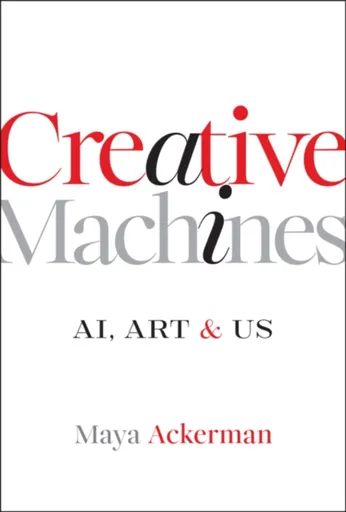Creative Machines - Maya  Ackerman
