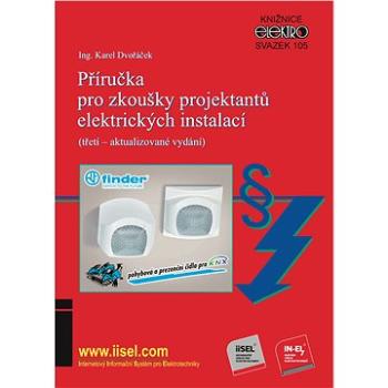 Příručka pro zkoušky projektantů elektrických instalací (třetí – aktualizované vydání) (999-00-017-8266-5)