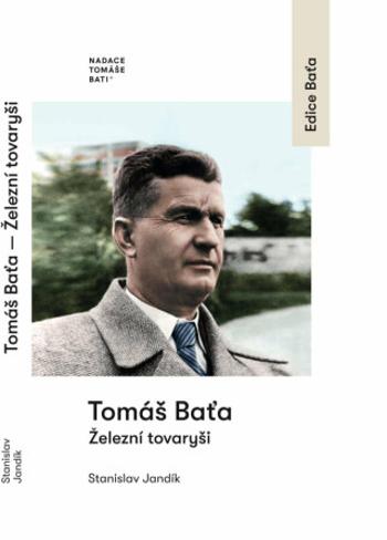 Tomáš Baťa Železní tovaryši - Tomáš Baťa, Jandík Stanislav