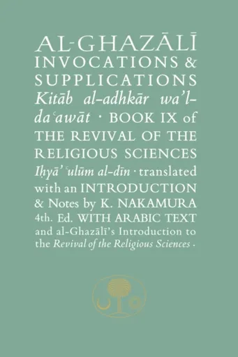 Al-Ghazali on Invocations and Supplications - al-Ghazálí Abú Hámid