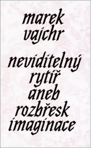 Neviditelný rytíř - Marek Vajchr
