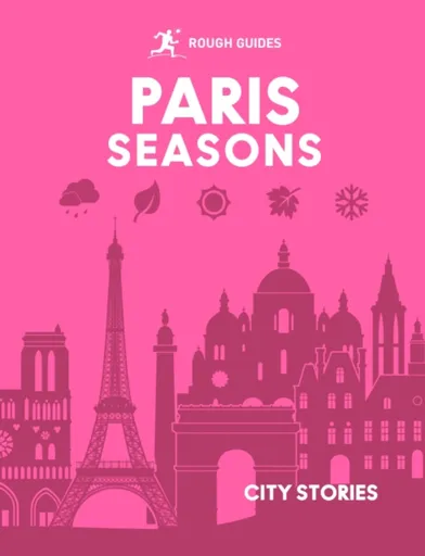 Rough Guides City Stories: Paris Seasons - Rough Guides, Amy Hopkins