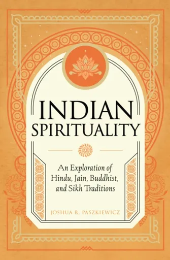 Indian Spirituality - Joshua R. Paszkiewicz