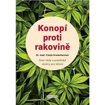 Konopí proti rakovině: Stav vědy a praktické závěry pro léčení (978-80-7651-090-6)