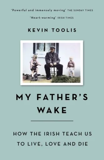 My Father's Wake - Kevin Toolis