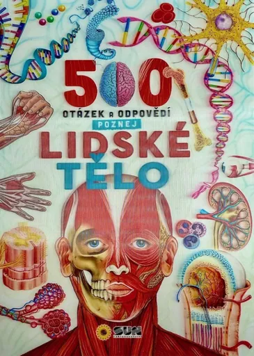 500 otázek a odpovědí - Poznej lidské tělo
