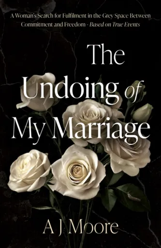 The Undoing of My Marriage - AJ Moore